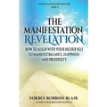 The Manifestation Revelation: How to Align with Your Higher Self to Manifest Balance, Happiness and Prosperity