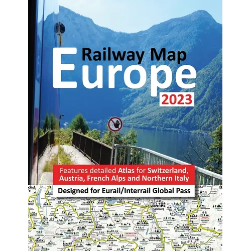 Europe Railway Map 2023 - Features Detailed Atlas for Switzerland and Austria - Designed for Eurail/Interrail Global Pass