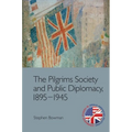 The Pilgrims Society and Public Diplomacy, 1895-1945