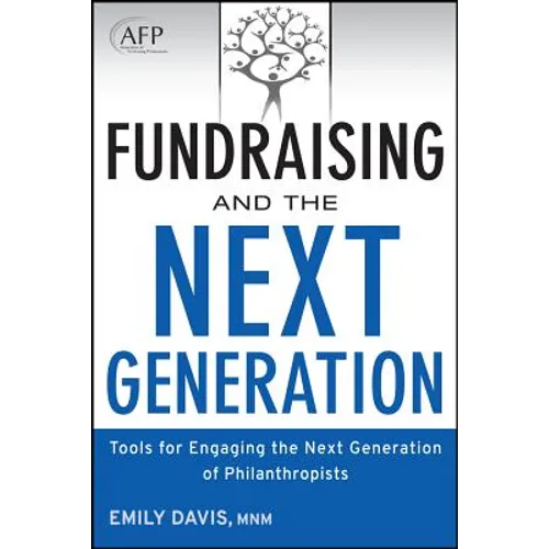 Fundraising and the Next Generation, + Website: Tools for Engaging the Next Generation of Philanthropists