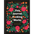 This Journal F*cking Works: The Science, Ritual, and Art of Journaling