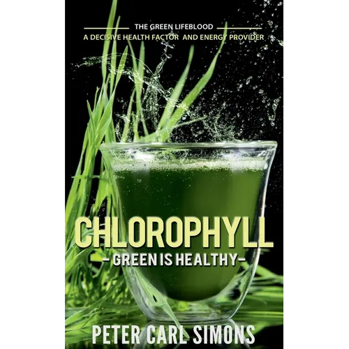 Chlorophyll - Green is Healthy