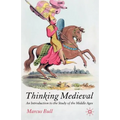 Thinking Medieval: An Introduction to the Study of the Middle Ages
