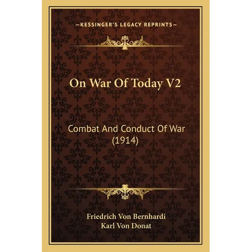 On War Of Today V2: Combat And Conduct Of War (1914)