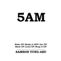 5am: Wake UP! Shake it OFF! Get UP! Show UP! Level UP! Wrap it UP!