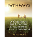Pathways: A Guidebook for Dementia & Alzheimer's Family Caregivers