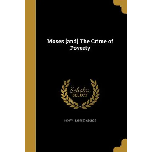 Moses [and] The Crime of Poverty