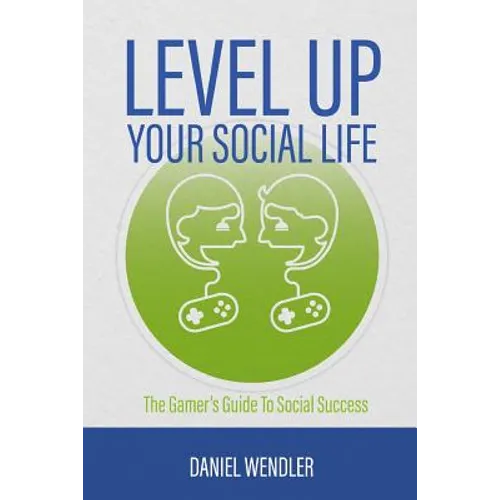 Level Up Your Social Life: The Gamer's Guide To Social Success