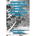 Census of the Northern Navajo Navajo Reservation, New Mexico, 1930: Volume I
