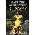 Make the World Your Runway: Top Model Secrets for Everyday Confidence and Success