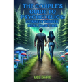 The Couple's Guide to Psychedelics: Connect Deeper, Heal Together