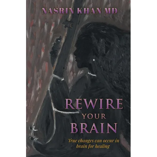 Rewire Your Brain: True changes can occur in brain for healing