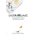 Unscribbling: the art of problem solving and fulfilling your desires: The art of problem solving and fulfilling your desires