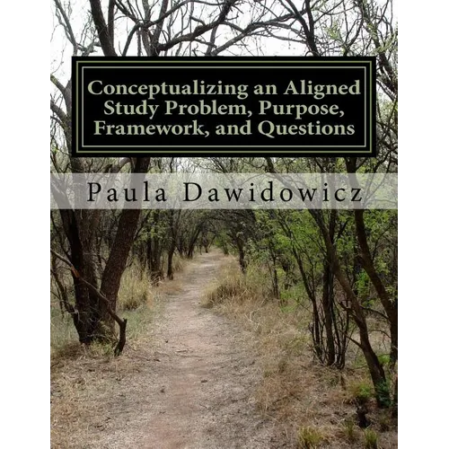 Conceptualizing an Aligned Study Problem, Purpose, Framework, and Questions