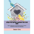 Large Print Spring & Summer Dot-to-Dot Book: Easy to Read Dot to Dot Spirng Summer Flowers Butteflies Animals and Landscapes