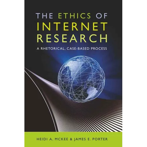 The Ethics of Internet Research: A Rhetorical, Case-Based Process