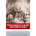 From the Sugar Act to the Shot Heard Round the World: America Before the Revolution, 1764-1775