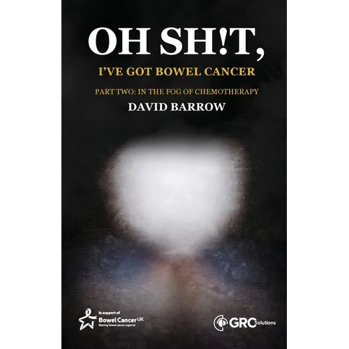 Oh sh!t, I've got bowel cancer: Part Two: In the fog of chemotherapy