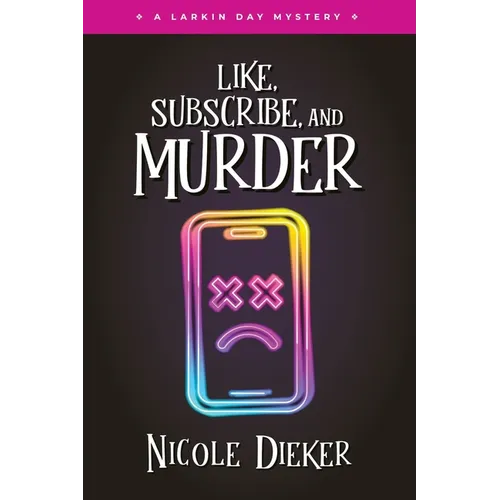 Like, Subscribe, and Murder: A Larkin Day Mystery