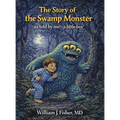 The Story of the Swamp Monster: As told by me - a little boy