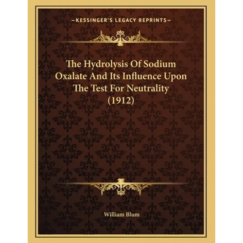 The Hydrolysis Of Sodium Oxalate And Its Influence Upon The Test For Neutrality (1912)