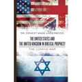 The United States and The United Kingdom in Biblical Prophecy: The Coming War