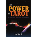 The Power of Tarot: To Know Tarot, Read Tarot, and Live Tarot