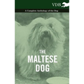 The Maltese Dog - A Complete Anthology of the Dog