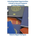 Unlocking Global Opportunities: A Guide to Second Passports for Dual Citizenship