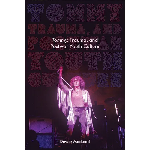 Tommy, Trauma, and Postwar Youth Culture