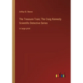 The Treasure-Train; The Craig Kennedy Scientific Detective Series: in large print