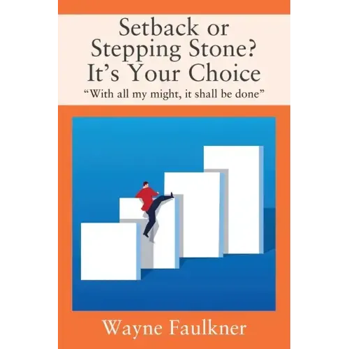 Setback or Stepping Stone? It's Your Choice: "With all my might, it shall be done"