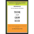 Workbook for the Think and Grow Rich Book by Napoleon Hill: The Secrets of Growing Rich, According to Napoleon Hill, with Expanded Intuitive Aspects