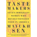 Taste Makers: Seven Immigrant Women Who Revolutionized Food in America
