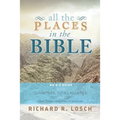 All the Places in the Bible: An A-Z Guide to the Countries, Cities, Villages, and Other Places Mentioned in Scripture