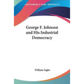 George F. Johnson and His Industrial Democracy