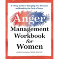 The Anger Management Workbook for Women: A 5-Step Guide to Managing Your Emotions and Breaking the Cycle of Anger