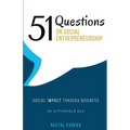 51 Questions on Social Entrepreneurship: Social Impact Through Business, An Actionable Q&A