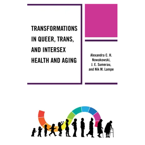 Transformations in Queer, Trans, and Intersex Health and Aging