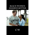Black Women Deserve Better