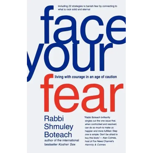Face Your Fear: Living with Courage in an Age of Caution