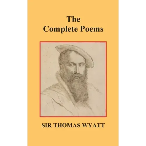 The Complete Poems of Thomas Wyatt