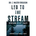 Led to the Stream: Refreshing in Life's Valley