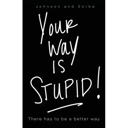 Your way is STUPID: There has to be a better way