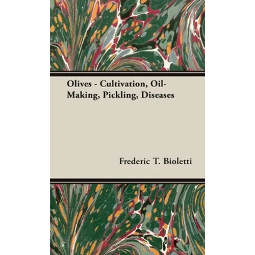 Olives - Cultivation, Oil-Making, Pickling, Diseases
