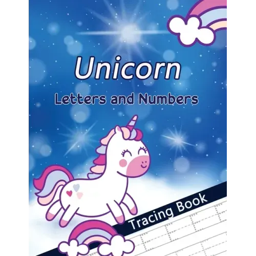 Unicorn Letters and Numbers Tracing Book: Alphabet Handwriting Practice Workbook for Preschoolers, First Learn to Write Letters and Numbers Workbook,