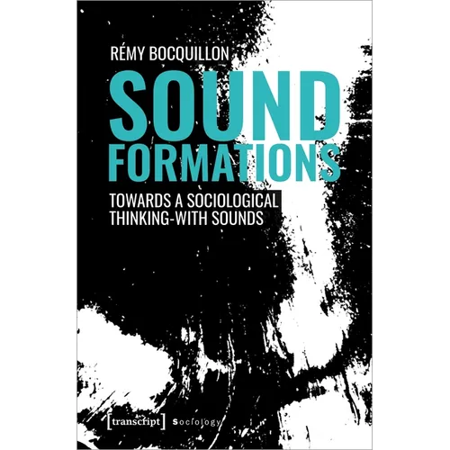 Sound Formations: Towards a Sociological Thinking-With Sounds