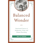 Balanced Wonder: Experiential Sources of Imagination, Virtue, and Human Flourishing
