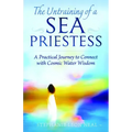 Untraining of a Sea Priestess: A Practical Journey to Connect with Cosmic Water Wisdom
