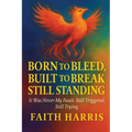 Born to Bleed, Built to Break, Still Standing